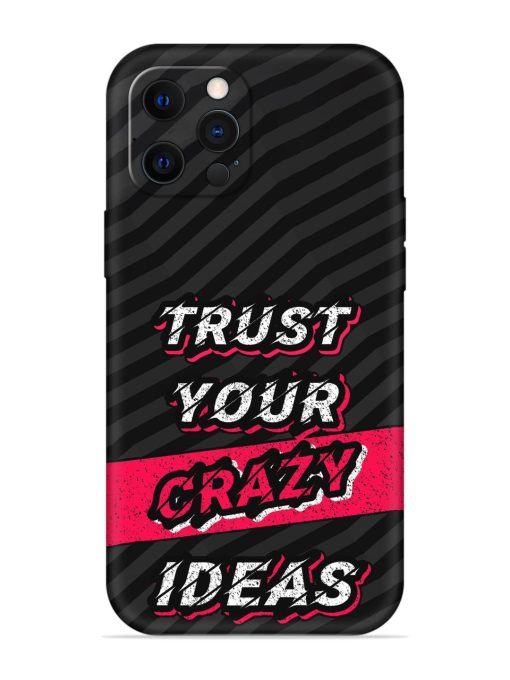 Trust Your Crazy Ideas Embossed Soft Silicone Case for Apple Iphone 12 Pro Edge Zapvi