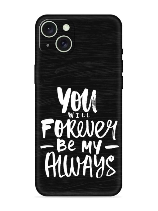 You Will Forever Embossed Soft Silicone Case for Apple Iphone 15 Plus Edge Zapvi