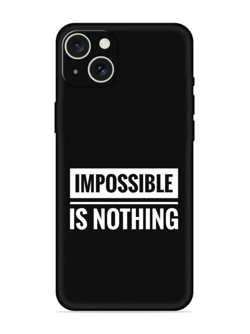 Impossible Is Nothing Embossed Soft Silicone Case for Apple Iphone 15 Plus Edge Zapvi