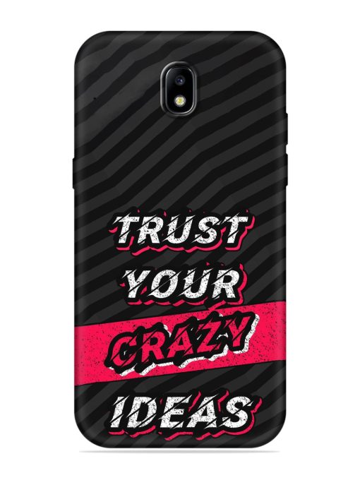 Trust Your Crazy Ideas Embossed Soft Silicone Case for Samsung Galaxy J7 (2017) Edge Zapvi